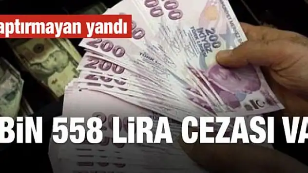 Yaptırmayan yandı! 2 bin 558 lira cezası var