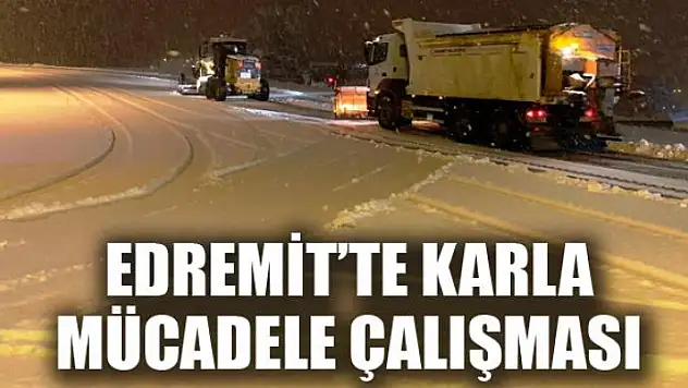 Edremit'te karla mücadele çalışması