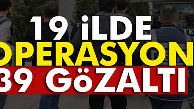 19 ilde FETÖ operasyonu: 39 gözaltı