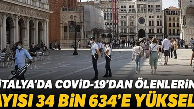 İtalya'da Covid-19'dan ölenlerin sayısı 34 bin 634'e yükseldi
