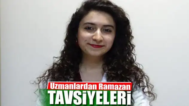 Uzmanlardan Ramazan tavsiyeleri