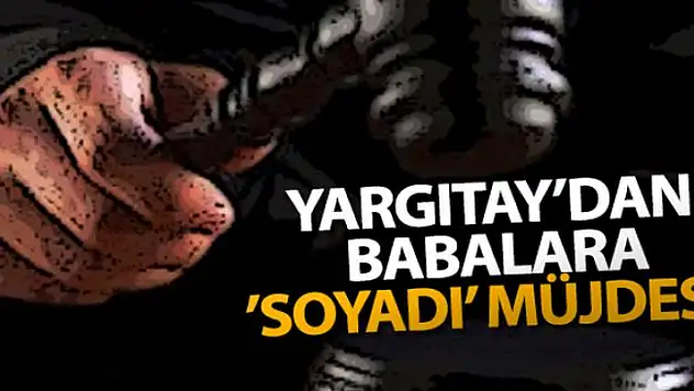 Yargıtay'dan babalara 'soyadı' müjdesi