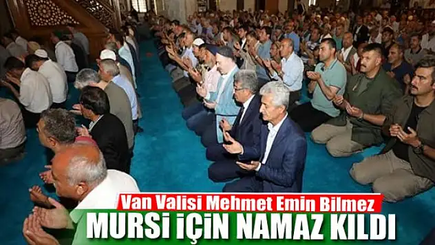 Vali Bilmez Mursi için namaz kıldı