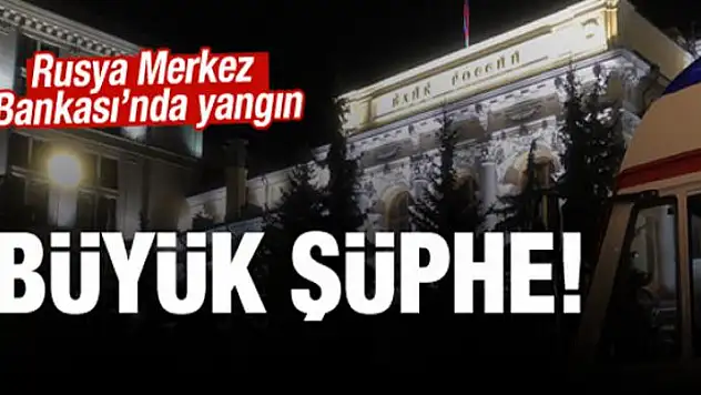 Rusya Merkez Bankası'nda yangın