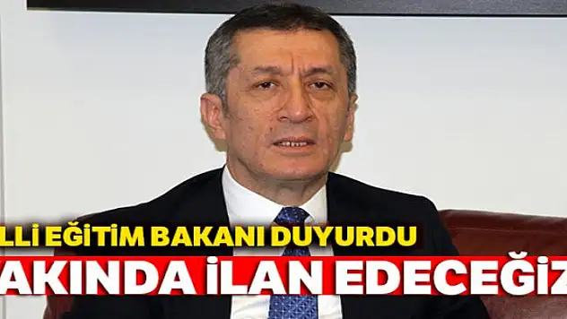 Milli Eğitim Bakanı: Yakında ilan edeceğiz