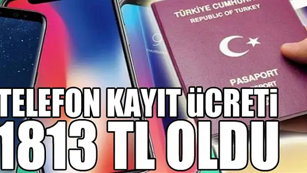 Telefon kayıt ücreti 1813 TL oldu