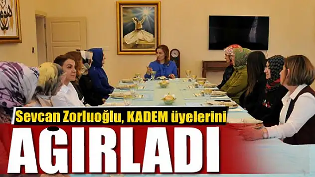 Sevcan Zorluoğlu, KADEM üyelerini ağırladı 