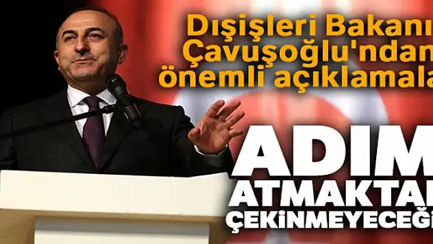 Dışişleri Bakanı Çavuşoğlu'ndan önemli açıklamalar!