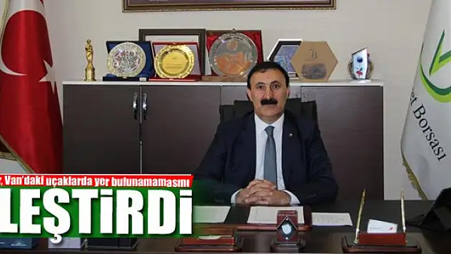Başkan Süer, Van'daki uçaklarda yer bulunamamasını eleştirdi