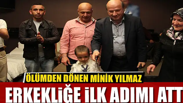  Ölümden dönen minik Yılmaz erkekliğe ilk adımı attı