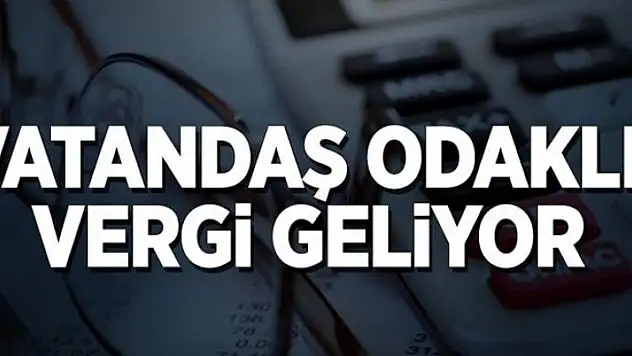Vatandaş odaklı vergi geliyor 