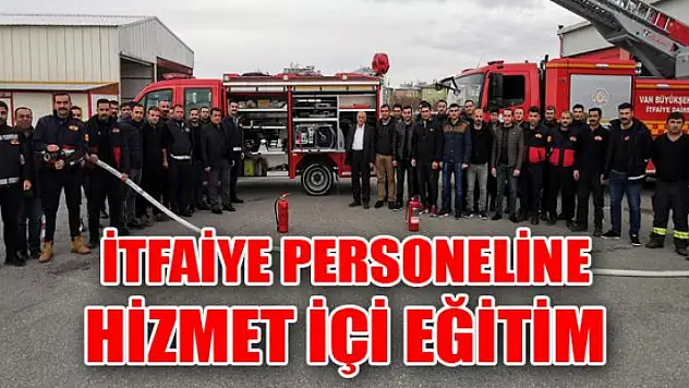 İtfaiye personeline hizmet içi eğitim