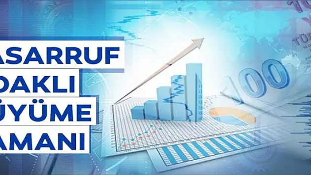 Tasarruf odaklı büyüme zamanı