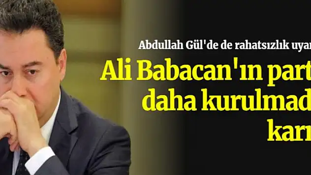Ali Babacan'ın partisi daha kurulmadan karıştı