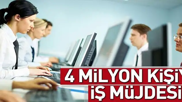 4 milyon kişiye iş 