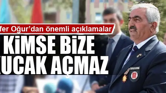 KİMSE BİZE KUCAK AÇMAZ