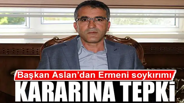 Başkan Aslan'dan Ermeni soykırımı kararına tepki