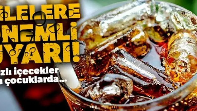 Ailelere gazlı içecekler konusunda önemli uyarı