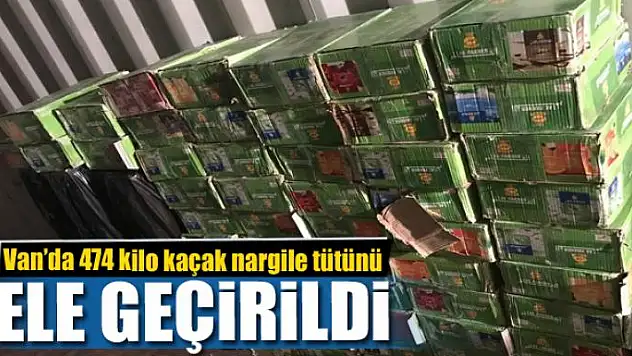Van'da 474 kilo kaçak nargile tütünü ele geçirildi