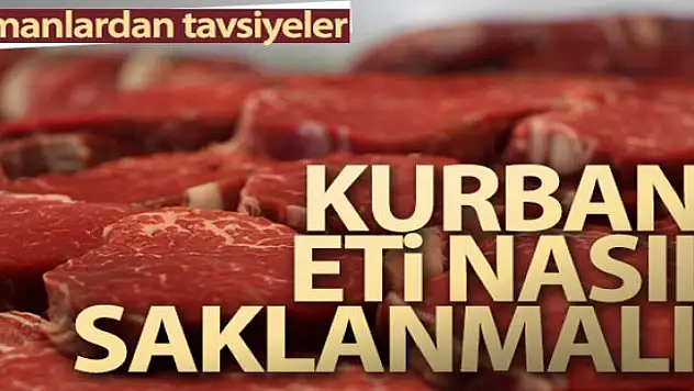 Kurban eti nasıl saklanmalı