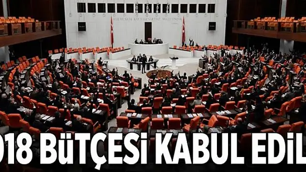 2018 yılı bütçesi kabul edildi 