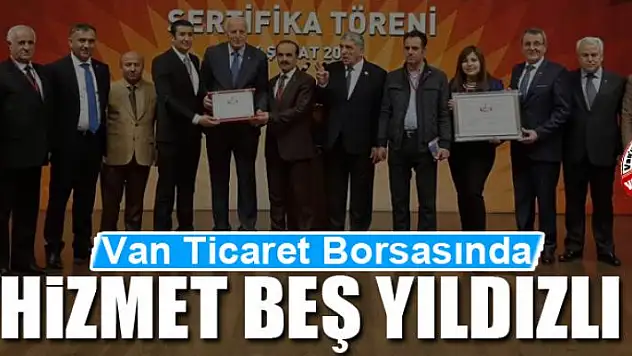 Van Ticaret Borsasında hizmet beş yıldızlı
