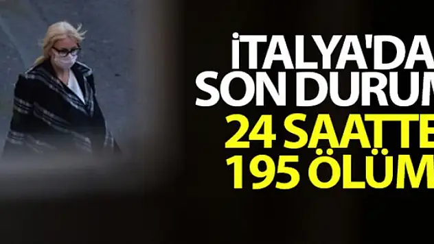 İtalya'da son 24 saatte korona virüsten 195 ölüm