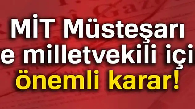 Yeni KHK'da MİT ve Milletvekili kararı
