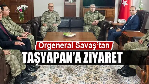 Orgeneral Savaş'tan Vali Taşyapan'a ziyaret