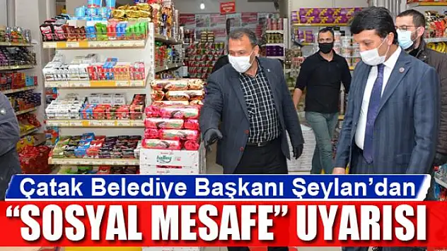 Çatak Belediye Başkanı Şeylan'dan 'Sosyal Mesafe' uyarısı