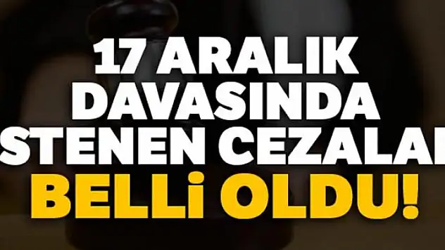 17 Aralık kumpas davasında 25 sanığa ağırlaştırılmış müebbet istemi