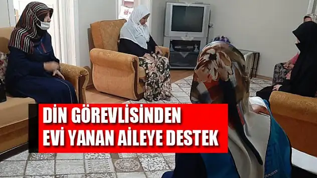 Din görevlisinden evi yanan aileye destek
