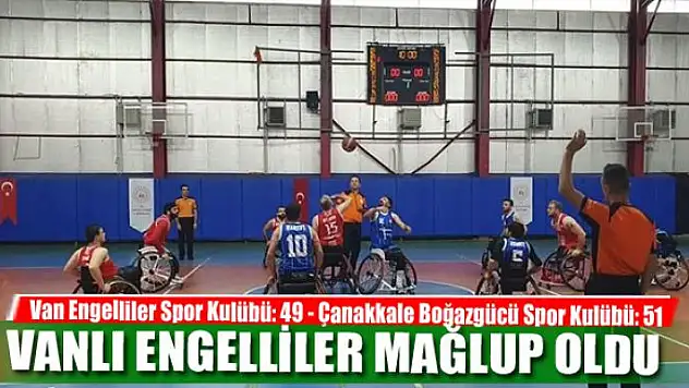 Vanlı engelliler mağlup oldu