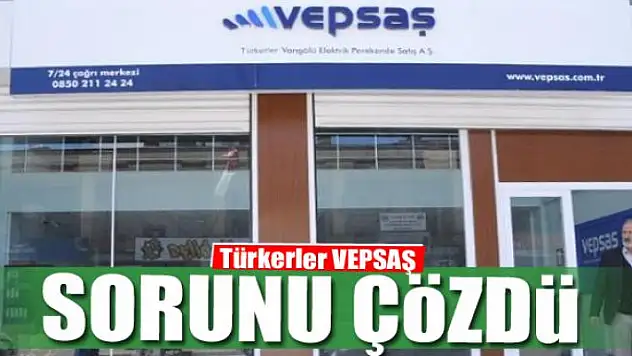 Türkerler VEPSAŞ sorunu çözdü