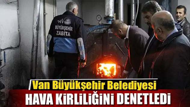 VAN'DA HAVA KİRLİLİĞİ DENETİMİ