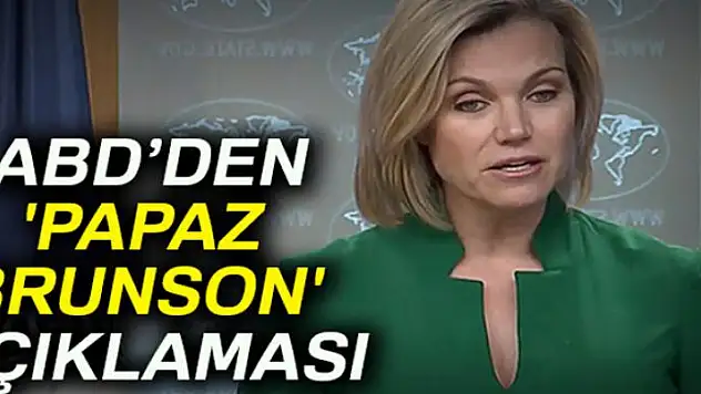 ABD Dışişleri Bakanlığı sözcüsünden 'Papaz Brunson' açıklaması