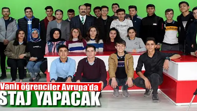 Vanlı öğrenciler Avrupa'da staj yapacak