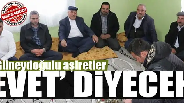 Güneydoğulu aşiretler, referandumda 'evet' diyecek