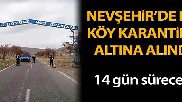 Nevşehir'de bir köy karantina altına alındı