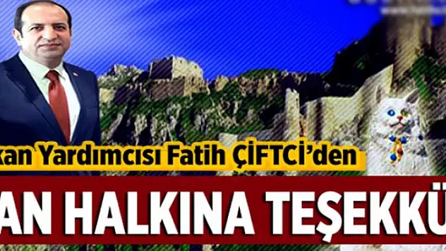 Bakan Yardımcısı Çiftci'den Van halkına teşekkür