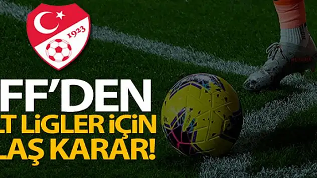 TFF, 2. Lig, 3. Lig ve Bölgesel Amatör Lig'in oynatılmayacağını açıkladı