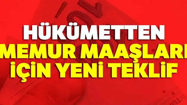 Hükümetten memur maaşları için yeni teklif