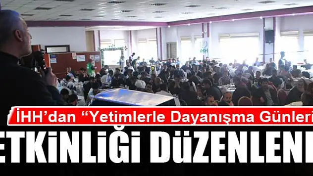 İHH'dan 'Yetimlerle Dayanışma Günleri' etkinliği
