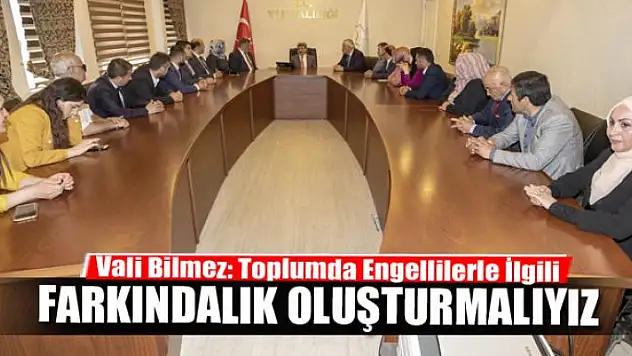 Vali Bilmez: Toplumda Engellilerle İlgili Farkındalık Oluşturmalıyız