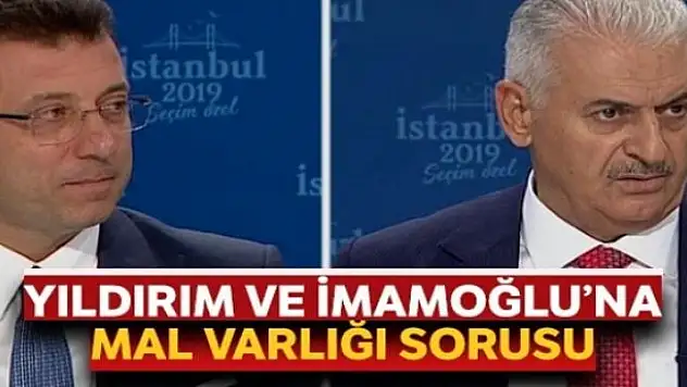 Yıldırım ve İmamoğlu'na mal varlığı sorusu