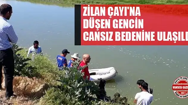 Zilan Çayı'na düşen gencin cansız bedenine ulaşıldı