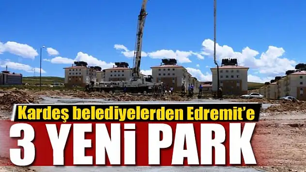 Kardeş belediyelerden Edremit'e 3 yeni park