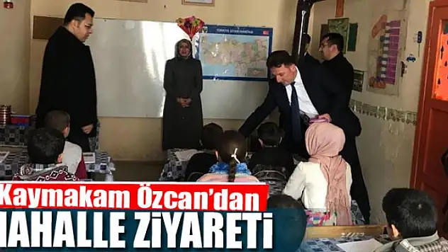 Kaymakam Özcan'dan mahalle ziyareti