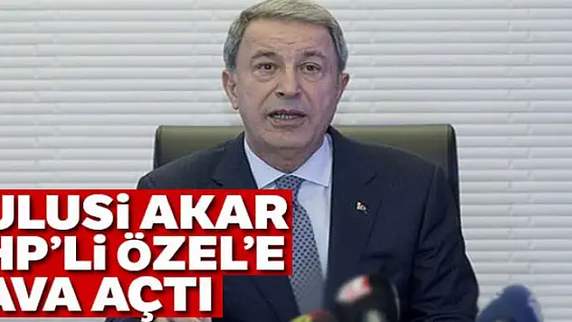Hulusi Akar, CHP'li Özel hakkında suç duyurusunda bulundu
