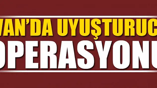 Van'da uyuşturucu operasyonu 